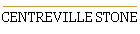 CENTREVILLE STONE